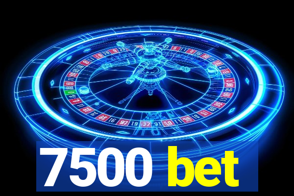 7500 bet